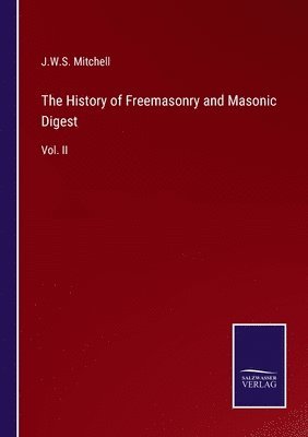 History of Freemasonry and Masonic Digest