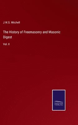History of Freemasonry and Masonic Digest