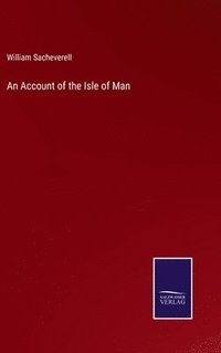 bokomslag An Account of the Isle of Man