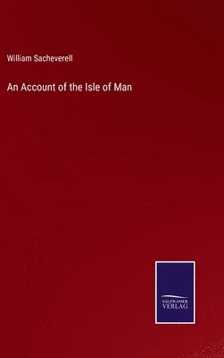 An Account of the Isle of Man 1