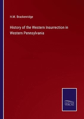 bokomslag History of the Western Insurrection in Western Pennsylvania