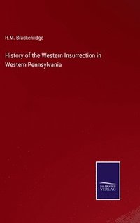 bokomslag History of the Western Insurrection in Western Pennsylvania