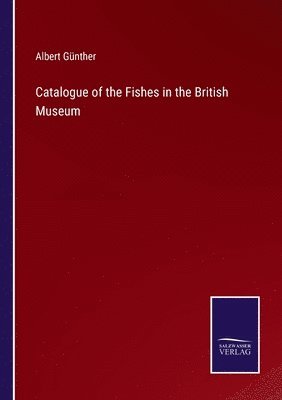 Catalogue of the Fishes in the British Museum
