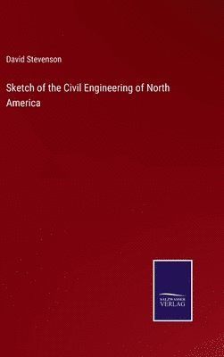 bokomslag Sketch of the Civil Engineering of North America