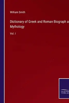 William Smith - Dictionary of Greek and Roman Biograph and Mythology, Häftad. Tillgänglighet: Lägg i varukorg
