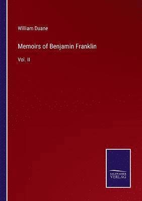 William Duane - Memoirs of Benjamin Franklin, Häftad