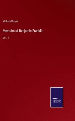 William Duane - Memoirs of Benjamin Franklin, Inbunden