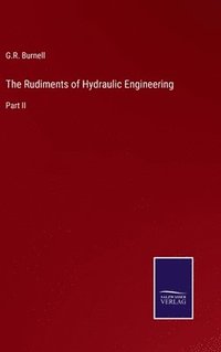 bokomslag The Rudiments of Hydraulic Engineering