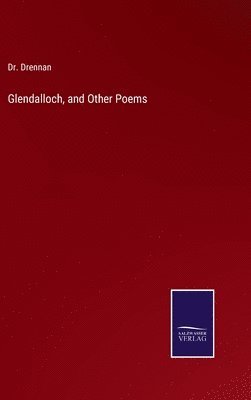 Drennan - Glendalloch, and Other Poems, Inbunden