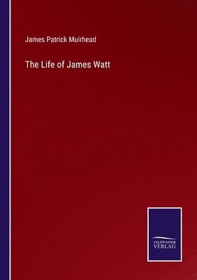 James Patrick Muirhead - Life of James Watt, Häftad