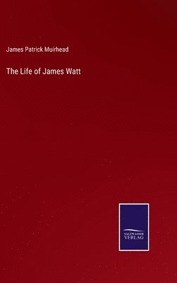 James Patrick Muirhead - Life of James Watt, Inbunden