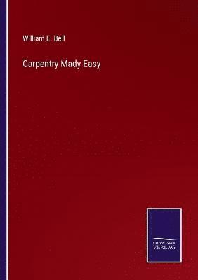 William E Bell - Carpentry Mady Easy, Häftad