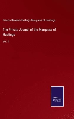 Francis Hastings - Private Journal of the Marquess of Hastings, Inbunden. Tillgänglighet: Lägg i varukorg