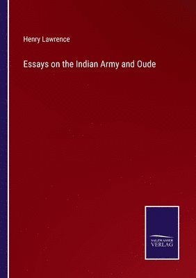 Essays on the Indian Army and Oude 1