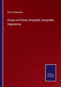 bokomslag Essays on History, Biography, Geography, Engineering