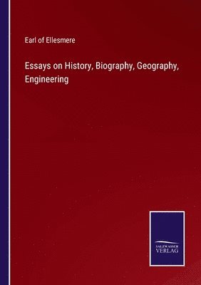 Earl Of Ellesmere, Earl of Ellesmere - Essays on History, Biography, Geography, Engineering, Häftad