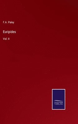 F A Paley, F. A. Paley, F.A. Paley - Euripides, Inbunden