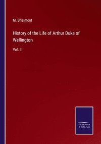 bokomslag History of the Life of Arthur Duke of Wellington
