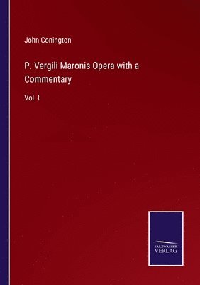 P. Vergili Maronis Opera with a Commentary 1