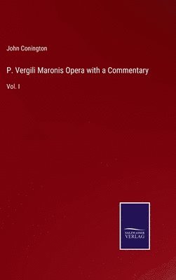 John Conington - P. Vergili Maronis Opera with a Commentary, Inbunden
