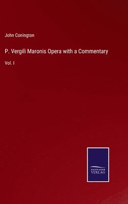 P. Vergili Maronis Opera with a Commentary 1