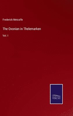Frederick Metcalfe - Oxonian in Thelemarken, Inbunden
