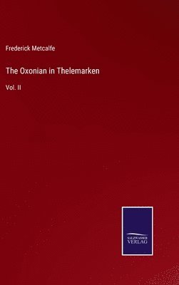 Frederick Metcalfe - Oxonian in Thelemarken, Inbunden