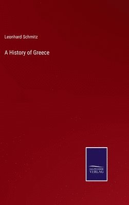 Leonhard Schmitz - History of Greece, Inbunden