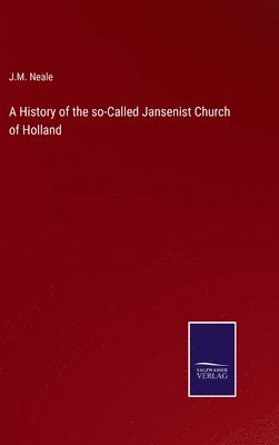 History of the so-Called Jansenist Church of Holland