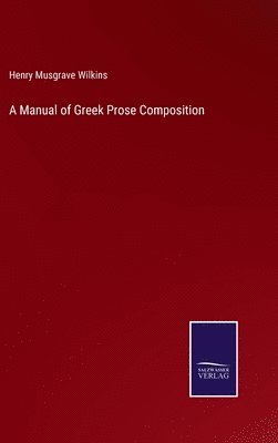 bokomslag A Manual of Greek Prose Composition