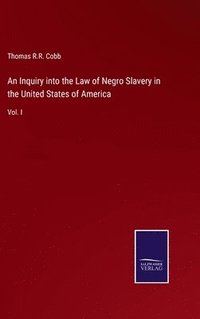 bokomslag An Inquiry into the Law of Negro Slavery in the United States of America