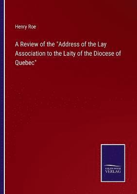 Review of the Address of the Lay Association to the Laity of the Diocese of Quebec