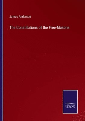 The Constitutions of the Free-Masons 1