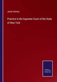 bokomslag Practice in the Supreme Court of the State of New York