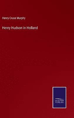 Henry Hudson in Holland 1