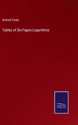 Richard Farley - Tables of Six-Figure Logarithms, Inbunden