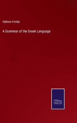 Alpheus Crosby - Grammar of the Greek Language, Inbunden