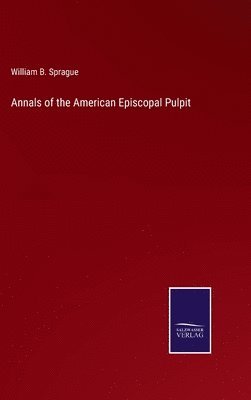 bokomslag Annals of the American Episcopal Pulpit