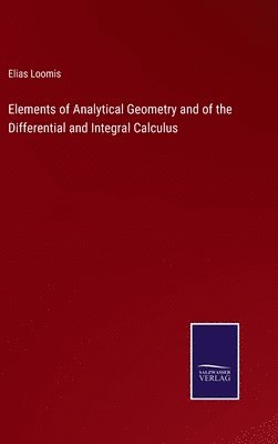 bokomslag Elements of Analytical Geometry and of the Differential and Integral Calculus