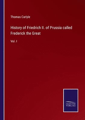 History of Friedrich II. of Prussia called Frederick the Great