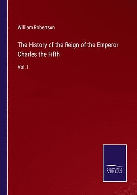 History of the Reign of the Emperor Charles the Fifth