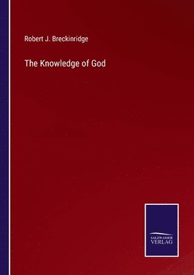 Robert J Breckinridge - Knowledge of God, Häftad