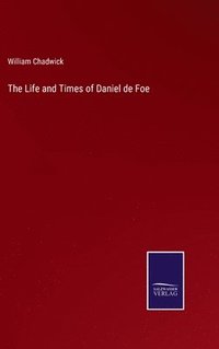 bokomslag The Life and Times of Daniel de Foe