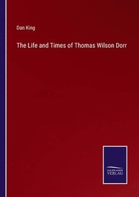 bokomslag Life and Times of Thomas Wilson Dorr