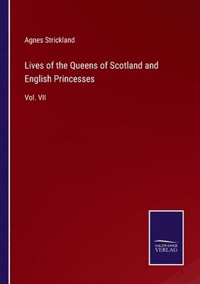 bokomslag Lives of the Queens of Scotland and English Princesses