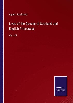 Lives of the Queens of Scotland and English Princesses