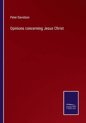 bokomslag Opinions concerning Jesus Christ