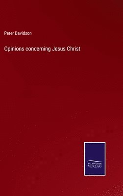 bokomslag Opinions concerning Jesus Christ
