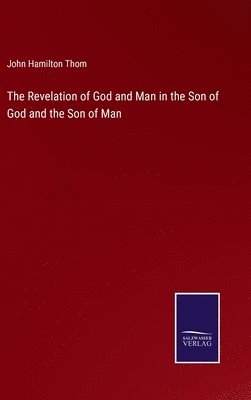 bokomslag Revelation of God and Man in the Son of God and the Son of Man