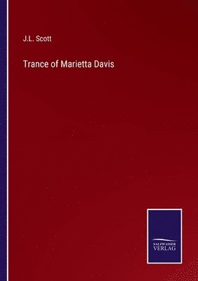 J L Scott, J. L. Scott, J.L. Scott - Trance of Marietta Davis, Häftad
